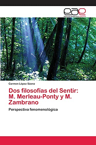 Dos filosofías del Sentir: M. Merleau-Ponty y M. Zambrano: Perspectiva fenomenológica