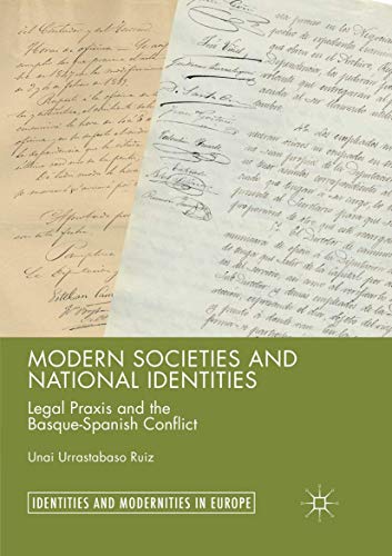 Modern Societies and National Identities: Legal Praxis and the Basque-Spanish Conflict (Identities and Modernities in Europe)
