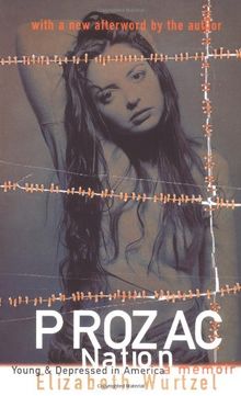 Prozac Nation: Young and Depressed in America - A Memoir