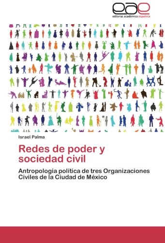Redes de poder y sociedad civil: Antropología política de tres Organizaciones Civiles de la Ciudad de México