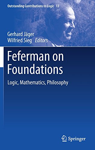 Feferman on Foundations: Logic, Mathematics, Philosophy (Outstanding Contributions to Logic, Band 13)