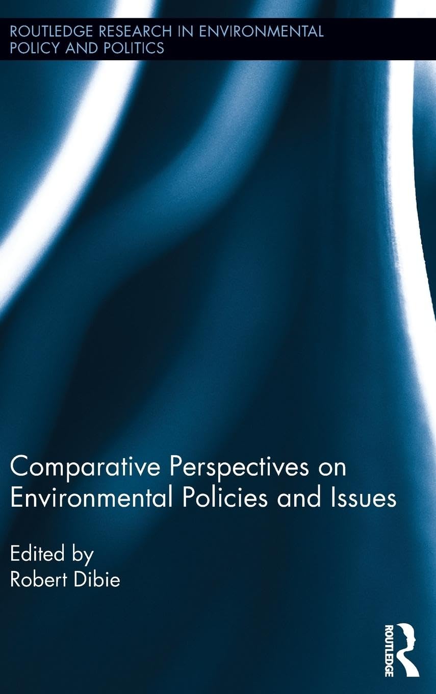 Comparative Perspectives on Environmental Policies and Issues (Routledge Research in Environmental Policy and Politics, 4, Band 4)
