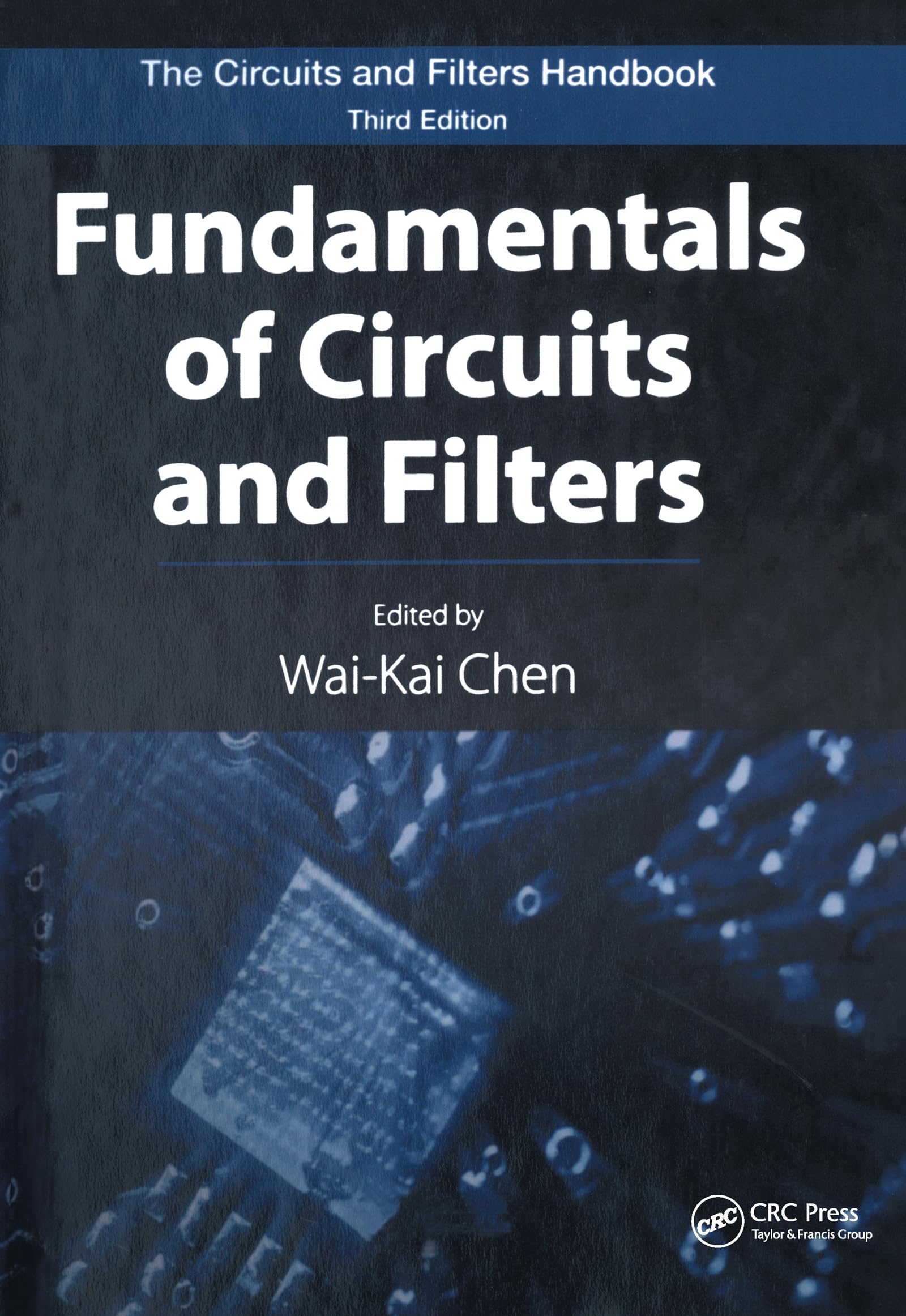 Fundamentals of Circuits and Filters (The Circuits and Filters Handbook, Thrid Edition)