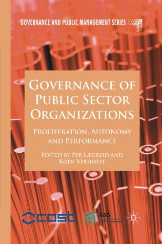 Governance of Public Sector Organizations: Proliferation, Autonomy and Performance (Governance and Public Management)