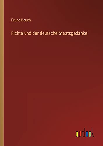 Fichte und der deutsche Staatsgedanke