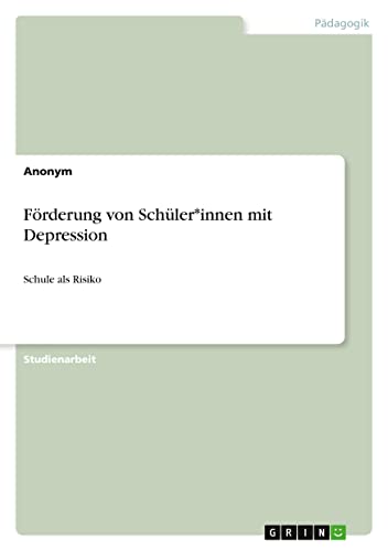 Förderung von Schüler*innen mit Depression: Schule als Risiko