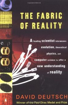 The Fabric of Reality: The Science of Parallel Universes and Its Implications