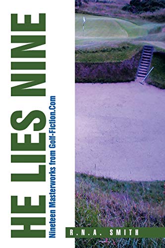 He Lies Nine: Nineteen Masterworks from Golf-Fiction.Com