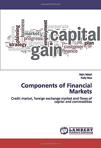 Components of Financial Markets: Credit market, foreign exchange market and flows of capital and commodities
