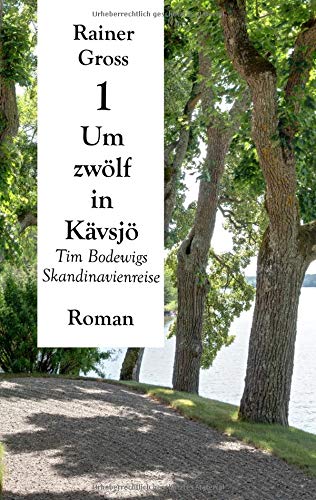 Um zwölf in Kävsjö: Tim Bodewigs Skandinavienreise (Tim-Bodewig-Reihe)