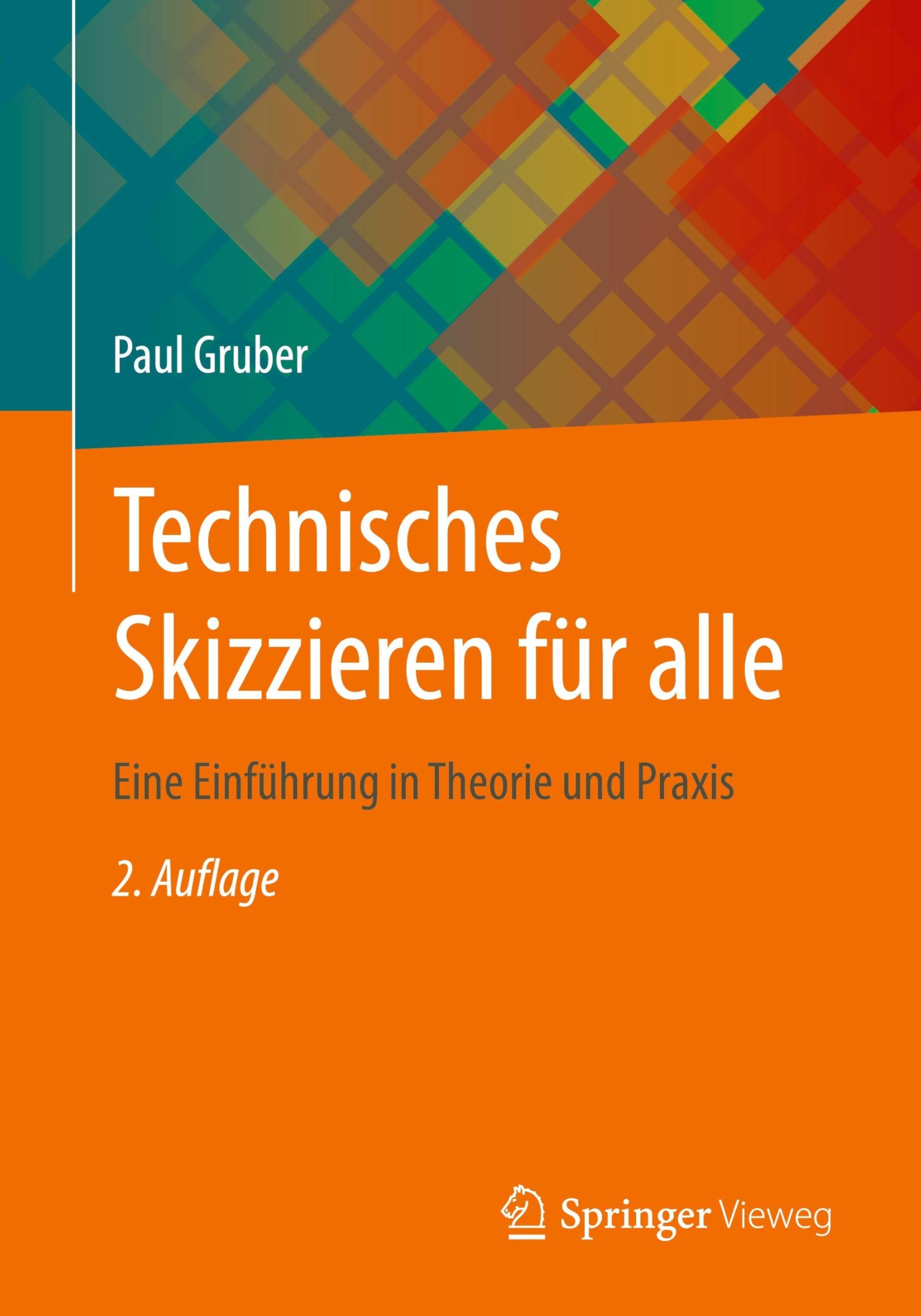 Technisches Skizzieren für alle: Eine Einführung in Theorie und Praxis