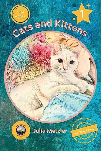 Cats and Kittens: Book No. 1 of -ing Early Reader Series: Book No. 1 of -ing Early Readers Series: Book
