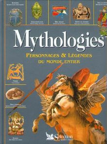 Mythologies : personnages et légendes du monde entier