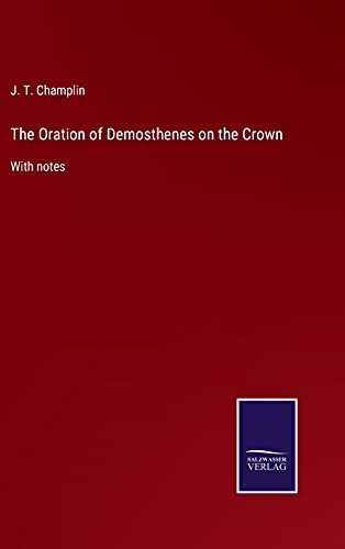 The Oration of Demosthenes on the Crown: With notes