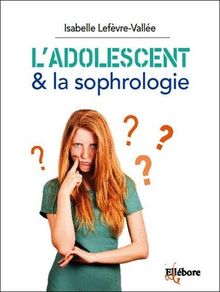 L'adolescent & la sophrologie : s'épanouir sereinement