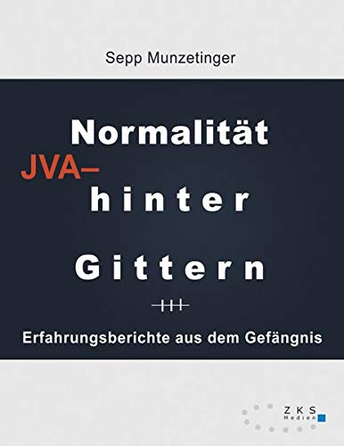 Normalität hinter Gittern: Erfahrungsberichte aus dem Gefängnis