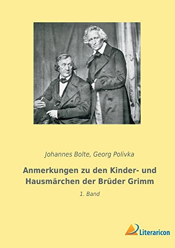 Anmerkungen zu den Kinder- und Hausmärchen der Brüder Grimm: 1. Band