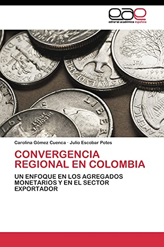 Convergencia regional en Colombia: Un enfoque en los agregados monetarios y en le sector exportador