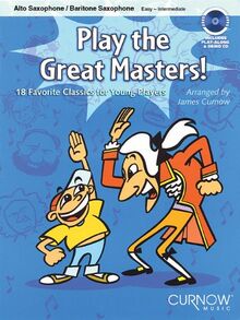 Play the Great Masters!: 18 Favorite Classics for Young Players - Alto Sax/Baritone Sax