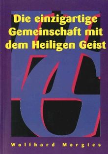 Die einzigartige Gemeinschaft mit dem Heiligen Geist