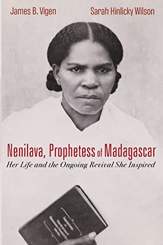 Nenilava, Prophetess of Madagascar: Her Life and the Ongoing Revival She Inspired