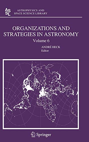 Organizations and Strategies in Astronomy 6 (Astrophysics and Space Science Library, 335, Band 335)