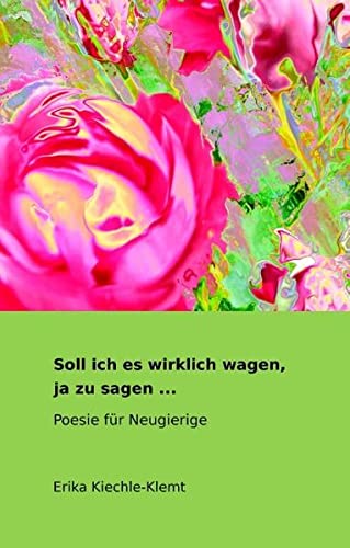 Soll ich es wirklich wagen, ja zu sagen ...: Poesie für Neugierige