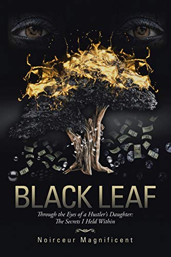 Black Leaf: Through the Eyes of a Hustler's Daughter: The Secrets I Held Within