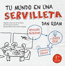 Tu mundo en una servilleta : resolver problemas y vender ideas mediante dibujos (Gestión 2000)