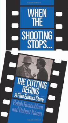 When The Shooting Stops . . . The Cutting: A Film Editor's Story (Da Capo Paperback)