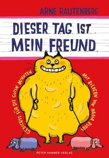 dieser tag ist mein freund: Gedichte für die guten Minuten