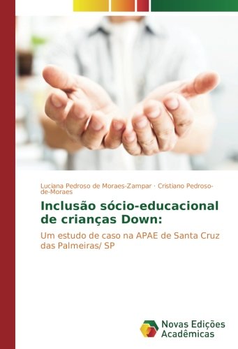 Inclusão sócio-educacional de crianças Down:: Um estudo de caso na APAE de Santa Cruz das Palmeiras/ SP