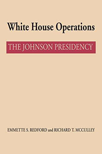 White House Operations: The Johnson Presidency (Administrative History of the Johnson Presidency)