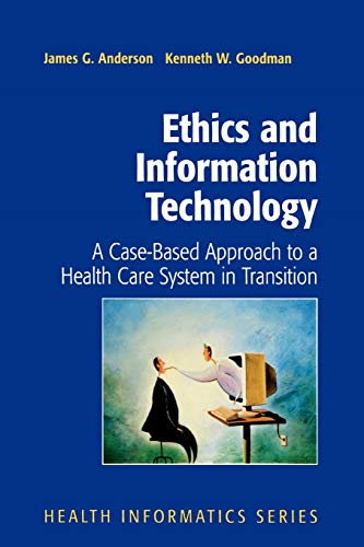 Ethics and Information Technology: A Case-Based Approach To A Health Care System In Transition (Health Informatics)