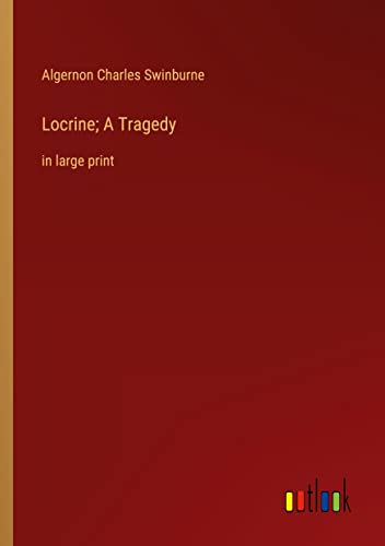 Locrine; A Tragedy: in large print
