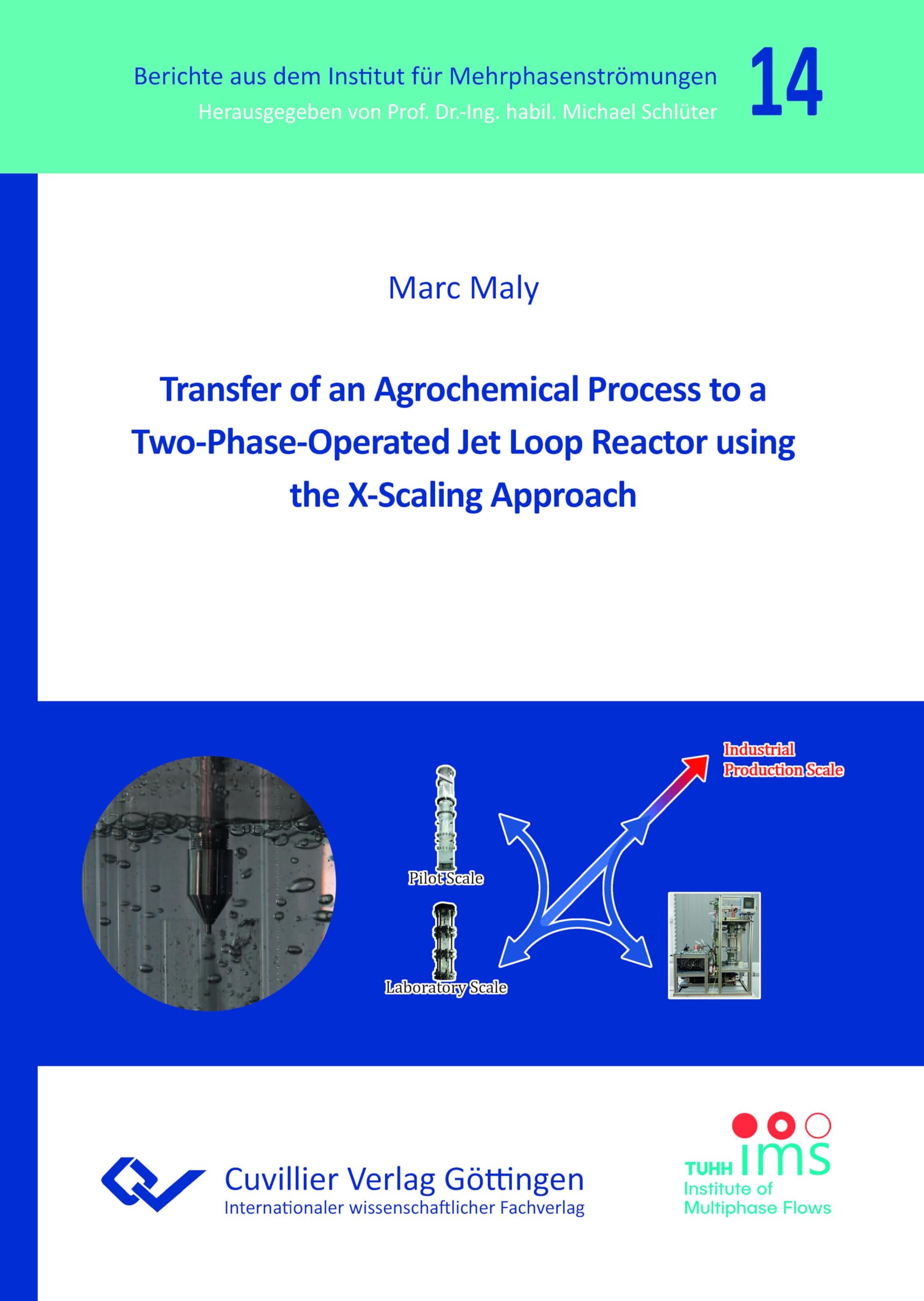 Transfer of an Agrochemical Process to a Two-Phase-Operated Jet Loop Reactor using the X-Scaling Approach (Berichte aus dem Institut für Mehrphasenströmungen)