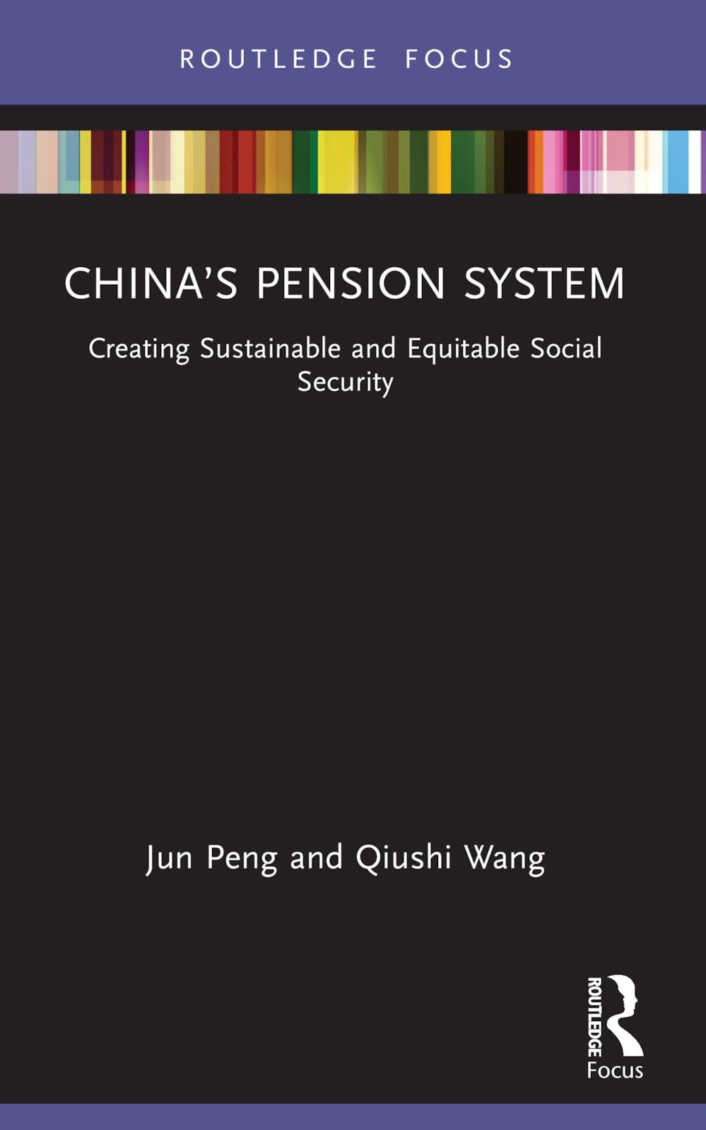 China's Pension System: Creating Sustainable and Equitable Social Security (Routledge Focus on Public Governance in Asia)