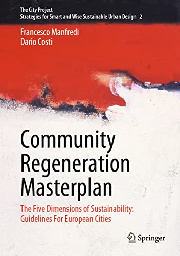 Community Regeneration Masterplan: The Five Dimensions of Sustainability: Guidelines For European Cities (The City Project, 2, Band 2)