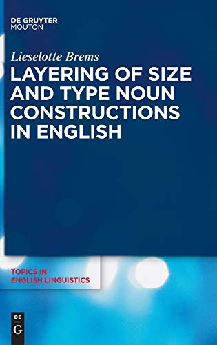 Layering of Size and Type Noun Constructions in English (Topics in English Linguistics [TiEL], 74)