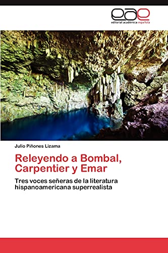 Releyendo a Bombal, Carpentier y Emar: Tres voces señeras de la literatura hispanoamericana superrealista