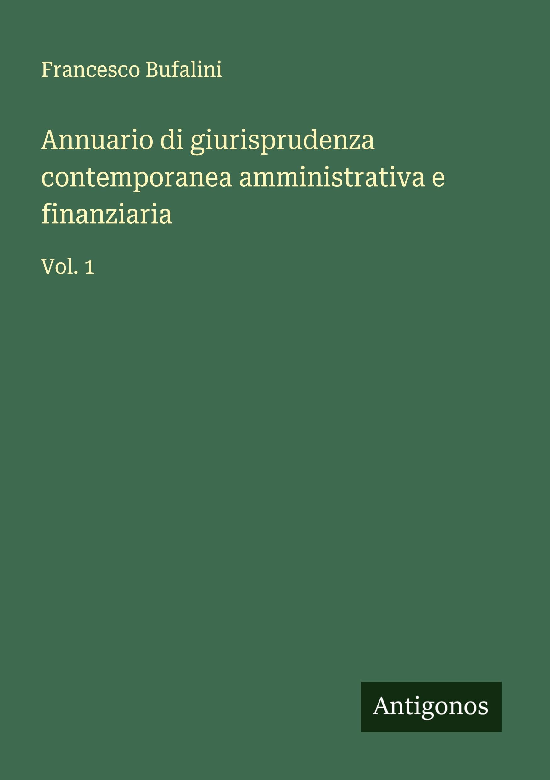 Annuario di giurisprudenza contemporanea amministrativa e finanziaria: Vol. 1