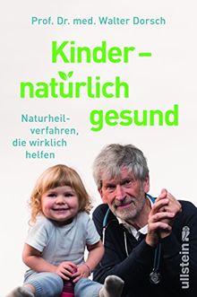 Kinder - natürlich gesund: Naturheilverfahren, die wirklich helfen