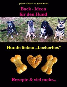 Back-Ideen für den Hund: Hunde lieben "Leckerlies", Rezepte & viel mehr...
