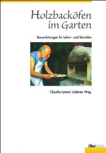 Holzbackofen Im Garten Bauanleitungen Fur Lehm Und Steinofen Von