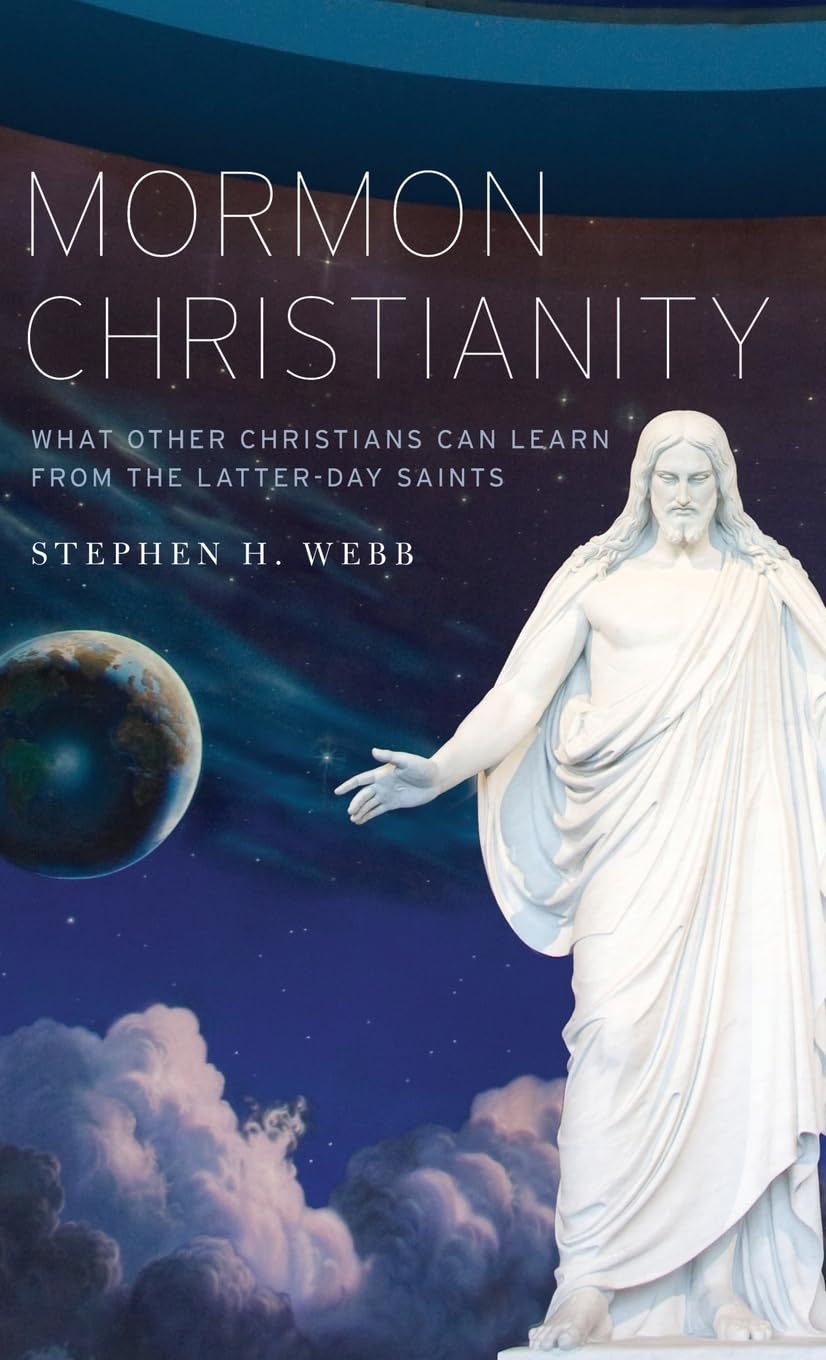 Mormon Christianity: What Other Christians Can Learn from the Latter-Day Saints