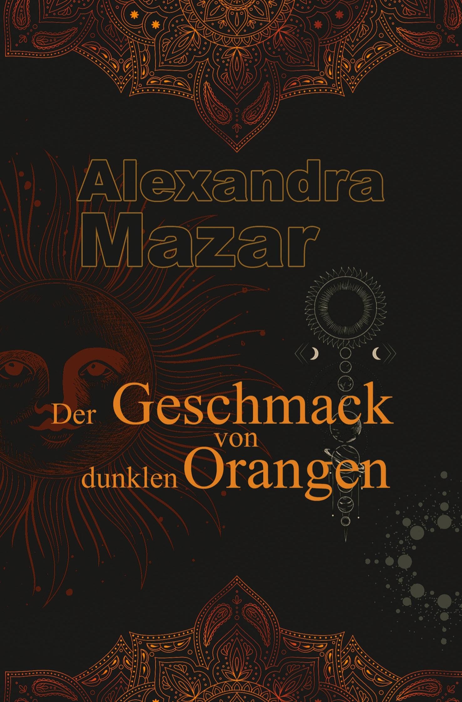 Der Geschmack von dunklen Orangen (Orangenblüten-Saga)