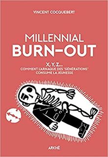 Millenial burn-out : X, Y, Z... comment l'arnaque des "générations" consume la jeunesse
