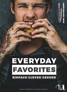 Everyday Favorites: Einfach Clever Gesund | Schnelle Rezepte für jeden Tag | Ausgewogene Ernährung für Fitness und Wohlbefinden | Pizza, Burger, Pancakes & Co. | Für mehr Spaß & Genuss beim Kochen