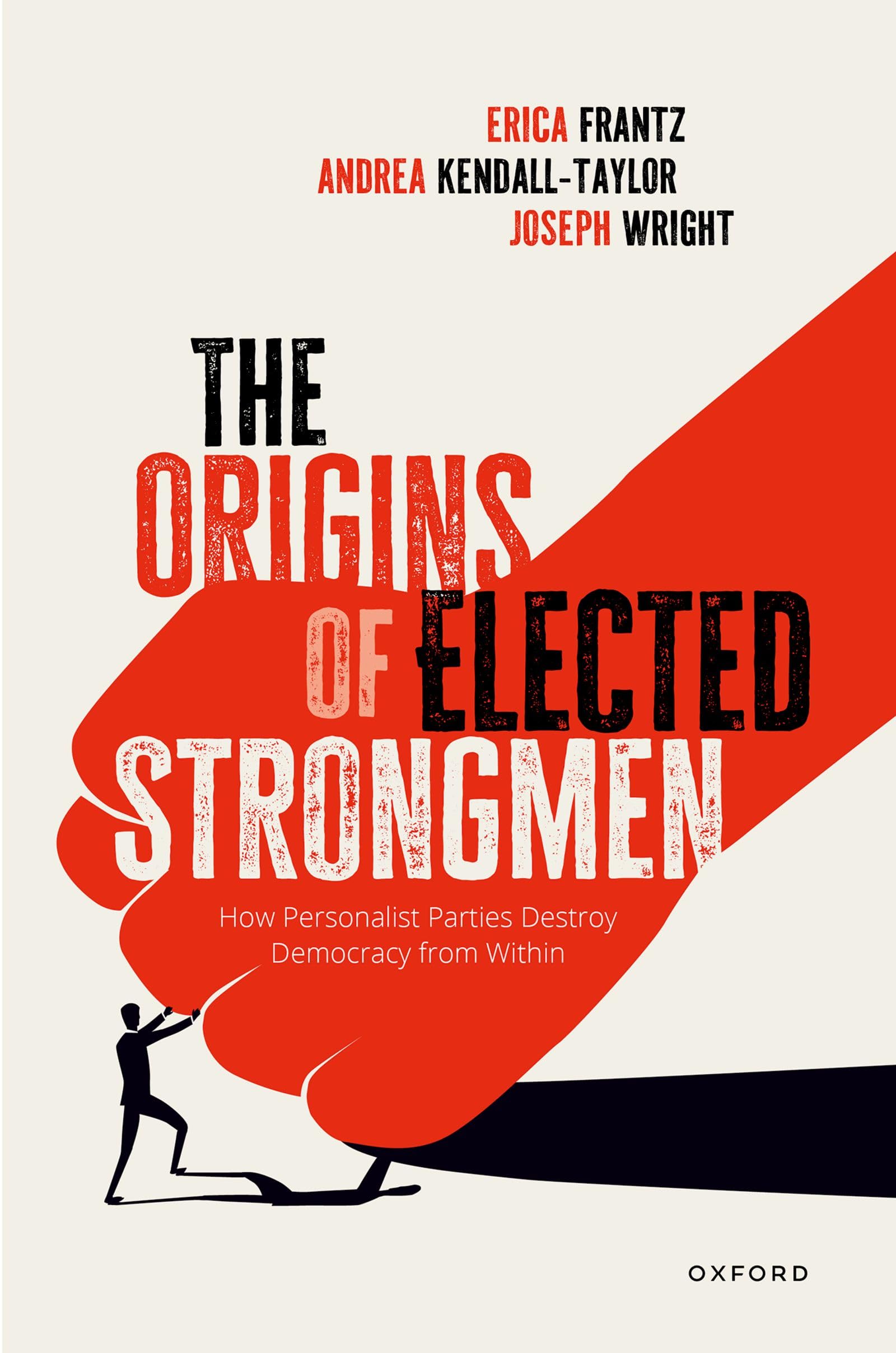 Origins of Elected Strongmen: How Personalist Parties Destroy Democracy from Within