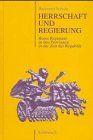 Herrschaft und Regierung. Roms Regiment in den Provinzen in der Zeit der Republik